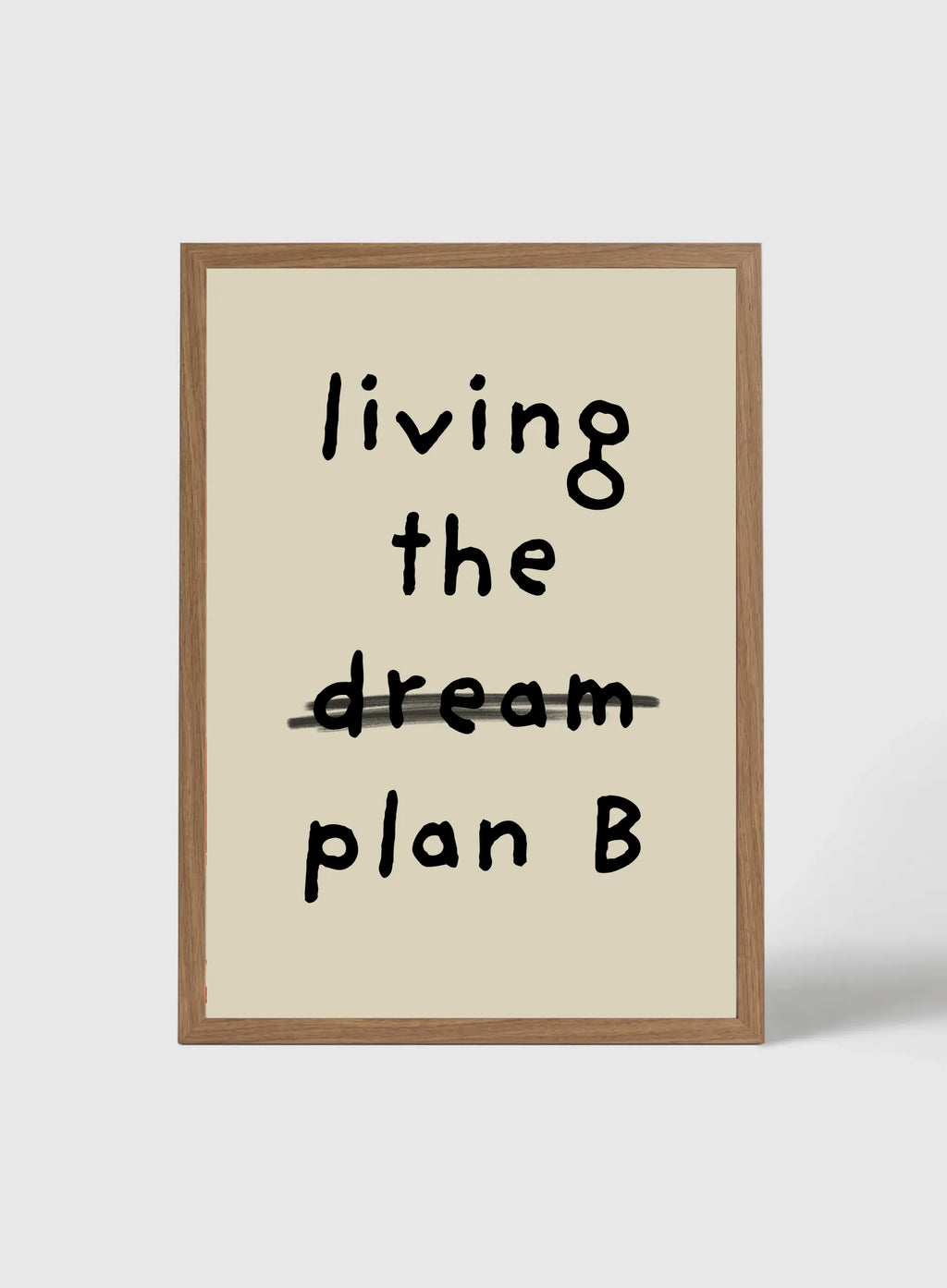LIVING THE PLAN B - FRAMED PRINT