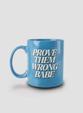 PROVE THEM WRONG BABE