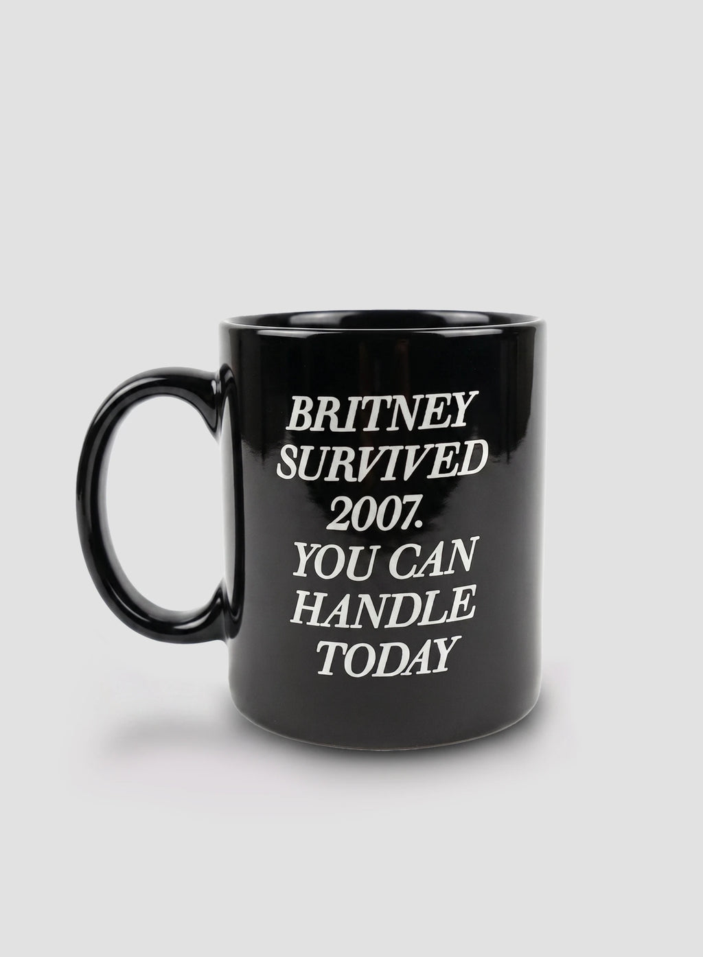 BRITNEY SURVIVED 2007. YOU CAN HANDLE TODAY